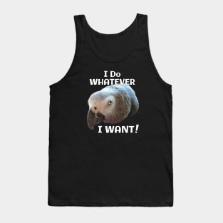 African Grey Parrot - Do Whatever I Want! Tank Top